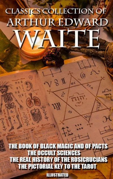 Secrets of the Ancient Mystics Revealed in Arthur Edward Waite's Occult Book of Black Magic